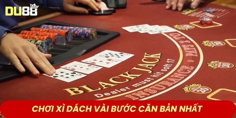 Chơi Xì Dách vài bước căn bản nhất 